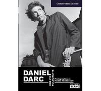 Daniel Darc, une vie fulgurante - Christophe Deniau - Camion Blanc Eds - broché - Biographie