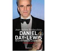 Daniel day-lewis Ou le virtuose de la demesure - Jean-Valère Baldacchino - Balland - broché - Biographie