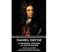 Daniel Defoe - A General History of the Pyrates: "And of all plagues with which mankind are curst, Ecclesiastic tyranny's the worst"