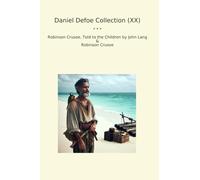 Daniel Defoe Collection (XX): Robinson Crusoe Children John Lang