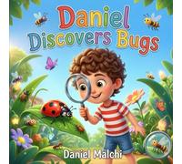 Daniel Discovers Bugs: A Fun Backyard Adventure Book for Kids About Insects, Nature, and Overcoming Fear