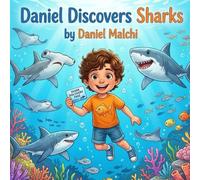 Daniel Discovers Sharks: An Educational Ocean Adventure for Kids About Marine Biology, Conservation, and Overcoming Fear