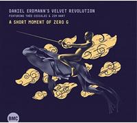 Daniel Erdmann's Velvet Revolution – A Short Moment of Zéro G – CD – Digipack