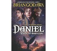 Daniel: Exile in Babylon: Part 1 of the Daniel Trilogy