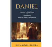 Daniel: Expositor's Bible Study and Commentary: Verse-by-Verse Explanations