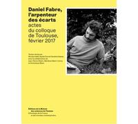 Daniel Fabre, l'arpenteur des écarts: Actes du colloque de Toulouse, février 2017