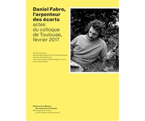 Daniel Fabre, l'arpenteur des écarts: Actes du colloque de Toulouse, février 2017