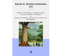 Daniel G. Brinton Collection (X): Notes Mangue Extinct Dialect Formerly Spoken Nicaragua Races Peoples Lectures Science Ethnography