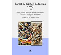 Daniel G. Brinton Collection (XII): Notes Mangue Extinct Dialect Formerly Spoken Nicaragua Essays Americanist