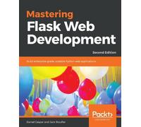 Daniel Gaspar Jack Stouffer Mastering Flask Web Development (Poche)