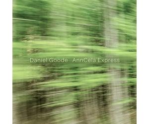 Daniel Goode : AnnCela Express. Katz, Kim, Kubera, Momenta Quartet, Simoncic.