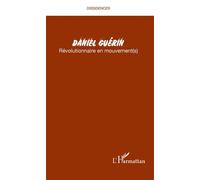 Daniel Guérin Révolutionnaire en mouvement(s) - Collectif - L'harmattan - broché - Biographie
