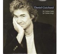 Daniel Guichard - Tant Je t'aime Trop/Faut Pas Regretter