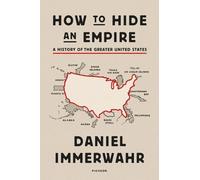 Daniel Immerwahr How to Hide an Empire (Poche)