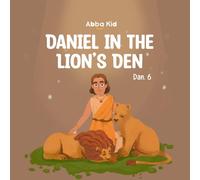 Daniel in the Lion’s Den: Bible Story for Kids About Obedience, Trust, and God’s Protection