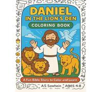 Daniel in the Lion’s Den Coloring Book: 25 Fun Bible Story Scenes for Kids to Color and Learn About Faith, Courage, and God’s Protection