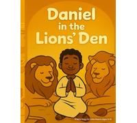 Daniel In The Lions' Den: A Bible Story for Little Hearts (Ages 3-6)