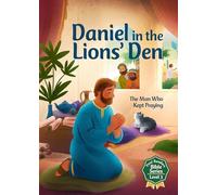 Daniel in the Lions' Den: The Man Who Kept Praying
