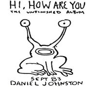 Daniel Johnston – Hi, How Are You – Vinyle