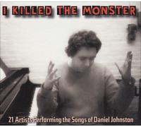 Killed Monster: Performing Son - Killed Monster: Performing Songs of Daniel Johnsto