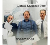 Daniel Karlsson Trio - Sorry Boss