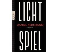 Daniel Kehlmann Lichtspiel: Roman „Ein Geniestreich von einem Roman, e (Poche)