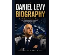 DANIEL LEVY BIOGRAPHY: The Man Behind Tottenham Hotspur -How Strategy, Finance, Transfers, and Leadership Shaped a Modern Football Club