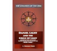 Daniel Light and the Circle of Light: A Journey of Magic and Mystery Through the Realms of the Crystal Orb