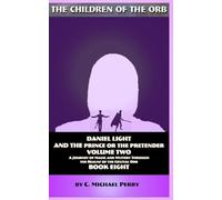 Daniel Light and the Prince or the Pretender Vol 2: A Journey of Magic and Mystery Through the Realms of the Crystal Orb