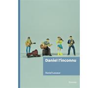 Daniel l'inconnu - Daniel Lesueur - Edilivre-Aparis - broché - Autobiographie
