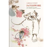 DANIEL MAGHEN Patchwork - Une biographie en images de la créatrice d'Ernest & Célestine