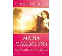 Daniel Meurois Maria Magdalena - das wahre Evangelium (Poche)