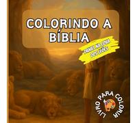 Daniel na Cova dos Leões - Colorindo a Bíblia: LIVRO PARA COLORIR
