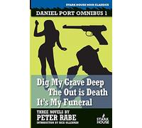 Daniel Port Omnibus 1: Dig My Grave Deep / The Out is Death / It's My Funeral