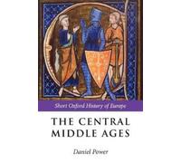 Daniel Power The Central Middle Ages (Poche) Short Oxford History of Europe