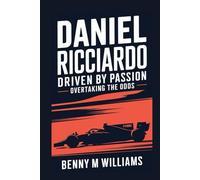 Daniel Ricciardo: Driven by Passion-Overtaking the Odds