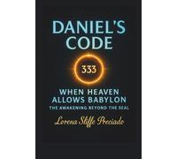 Daniel’s Code 333: The Awakening Beyond the Seal
