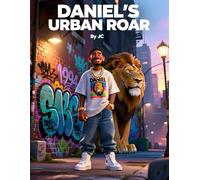 Daniel’s Urban Roar: A Hip-Hop Bible Story for Kids | Daniel in the Lion’s Den Retold with Faith, Courage, and Street Style Inspiration