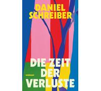 Daniel Schreibe Die Zeit der Verluste: Wie gehen wir um mit dem Bewussts (Poche)