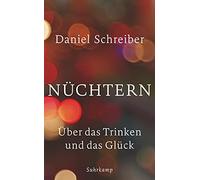 Daniel Schreibe Nüchtern: Über das Trinken und das Glück (suhrkamp tasch (Poche)