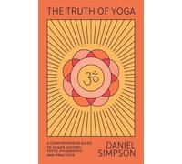 Daniel Simpson The Truth of Yoga (Poche)