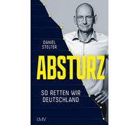 Daniel Stelter Absturz: So retten wir Deutschland (Poche)