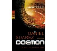 Daniel Suarez Cornelia Holf DAEMON: Die Welt ist nur ein Spiel (Die DAEM (Poche)
