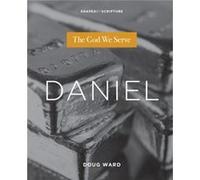 Daniel The God We Serve by Doug Ward Doug Ward (Auteur)