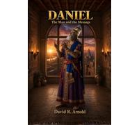 Daniel: The Man and the Message