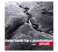 Daniel Toledo Trio With Pianohooligan - Atrium [Import]
