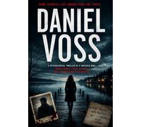 Daniel Voss: A Psychological Thriller of a Vanished Man, Buried Crimes, Family Secrets, and a Twenty-Eight-Year Mystery