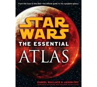 Daniel Wallace et Jason Fry – The Essential Atlas: Star Wars