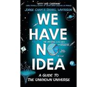 Daniel Whiteson - We Have No Idea A Guide to the Unknown Universe - - E245z