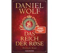 Daniel Wolf Das Reich der Rose: Historischer Roman (Die Templer-Reihe, B (Poche)